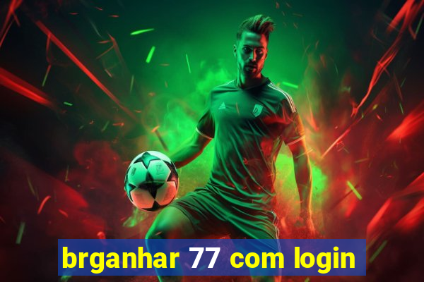 brganhar 77 com login